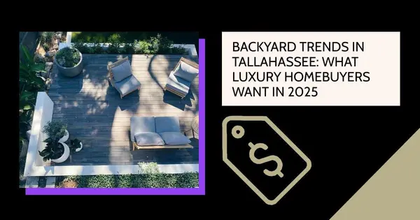 Backyard Trends in Tallahassee: What Luxury Homebuyers Want in 2025,Debbie Kirkland
