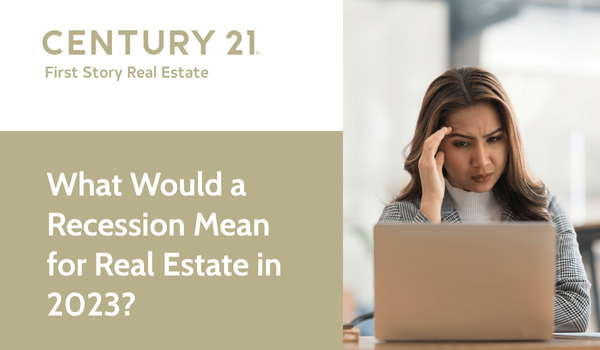 What Would a Recession Mean for Real Estate in 2023?,Debbie Kirkland