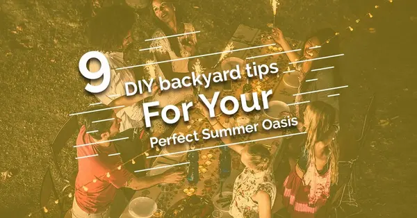 9 DIY Backyard Tips to Make Your Perfect Summer Oasis,Debbie Kirkland