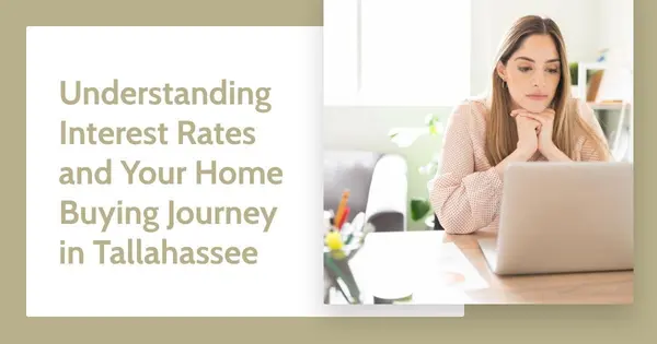Understanding Interest Rates and Your Home Buying Journey in Tallahassee,Debbie Kirkland