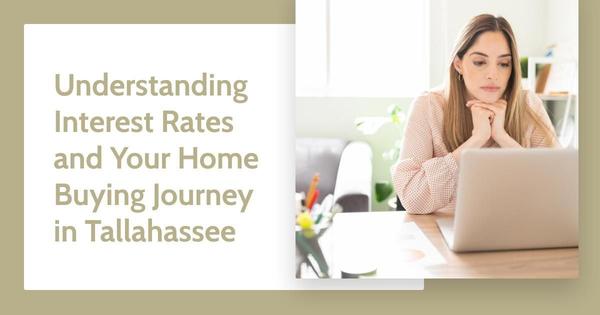 Understanding Interest Rates and Your Home Buying Journey in Tallahassee,Debbie Kirkland