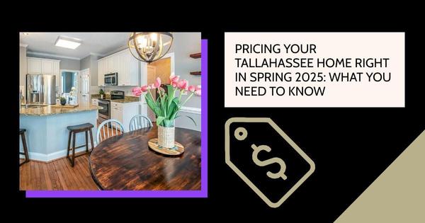 Pricing Your Tallahassee Home Right in Spring 2025: What You Need to Know,Debbie Kirkland