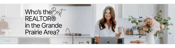 Who Is the Best REALTOR® in the Grande Prairie Area? Here’s What to Look For