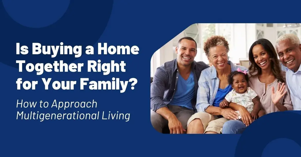 Is Buying a Home Together Right for Your Family? Here's How to Think It Through