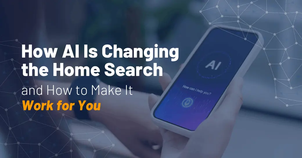 How AI Is Changing the Home Search — and How to Make It Work for You