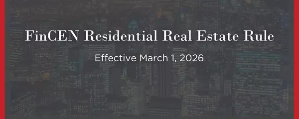 The 2026 FinCEN Residential Real Estate Rule: What Luxury Buyers Need to Know!!  