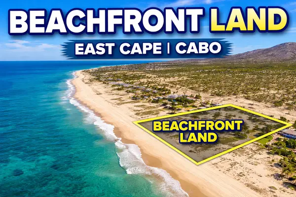 How to Sell Beachfront Land in Lighthouse Point Estates, East Cape Cabo