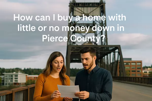 How to Buy a Home with Little or No Money Down in Pierce County