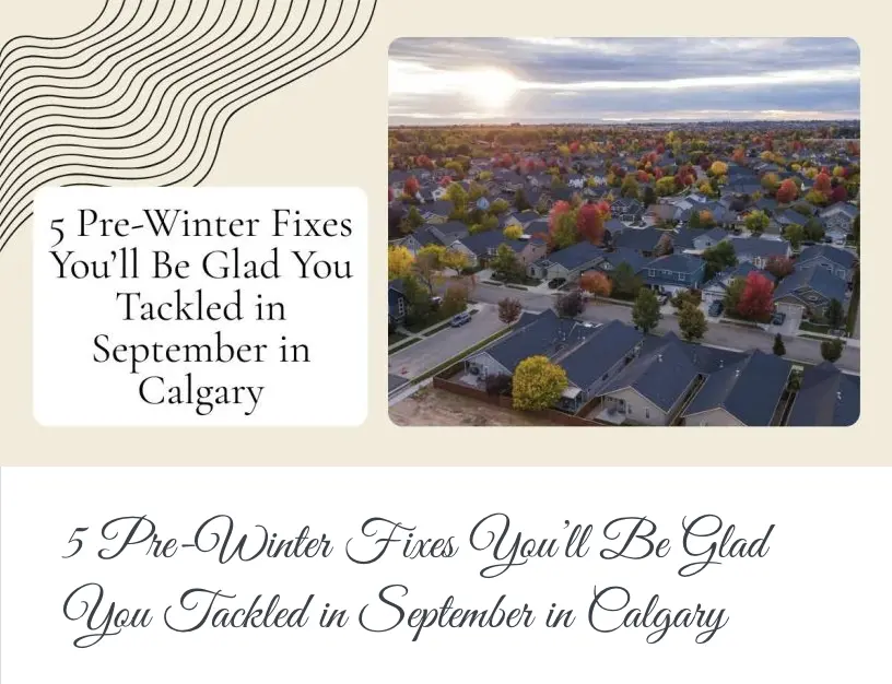 5 Pre-Winter Fixes You’ll Be Glad You Tackled in September in Calgary