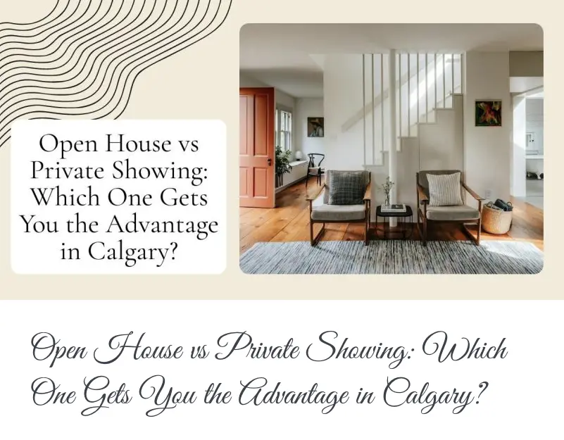 Open House vs Private Showing: Which One Gets You the Advantage in Calgary?