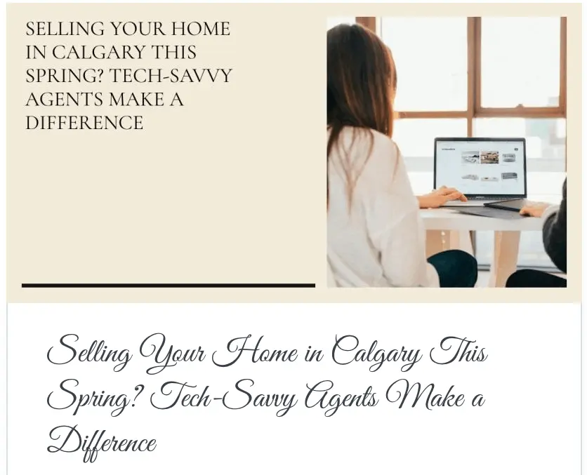 Selling Your Home in Calgary This Spring? Tech-Savvy Agents Make a Difference