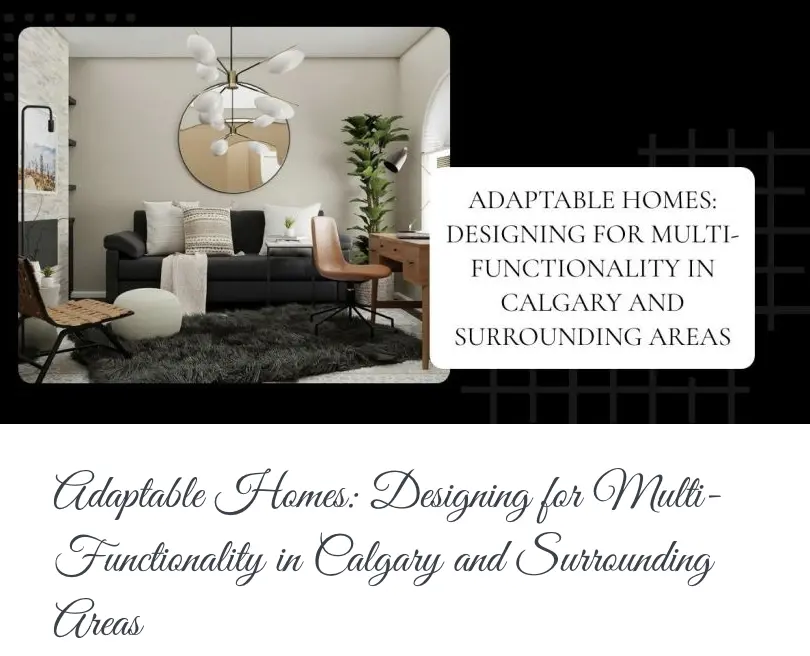 Adaptable Homes: Designing for Multi-Functionality in Calgary and Surrounding Areas