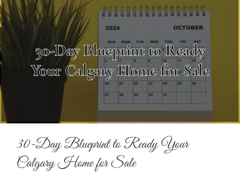 30-Day Blueprint to Ready Your Calgary Home for Sale