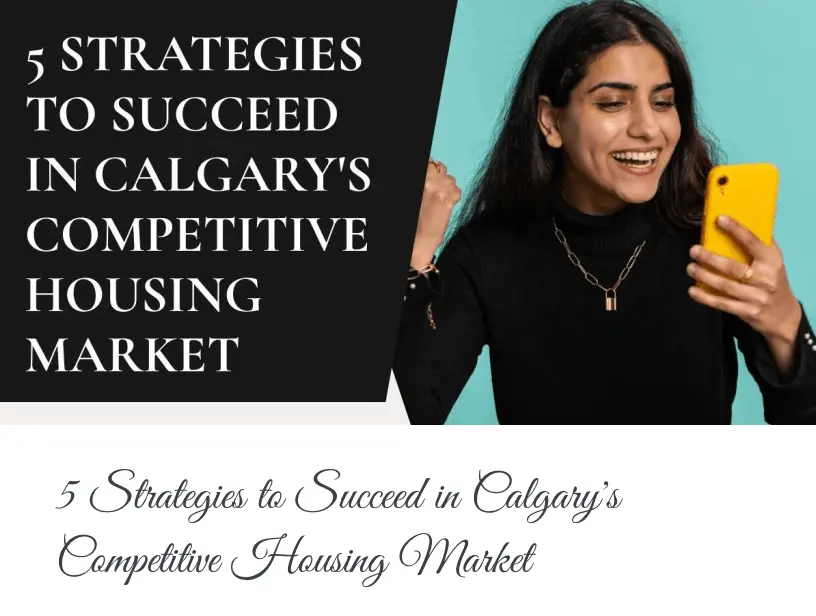5 Strategies to Succeed in Calgary's Competitive Housing Market