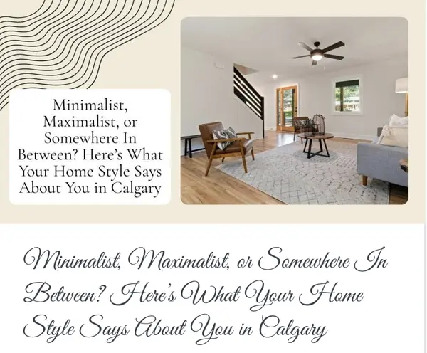 Minimalist, Maximalist, or Somewhere In Between? Here’s What Your Home Style Says About You in Calgary,Calgary & Area Real Estate