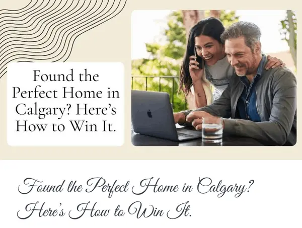 Found the Perfect Home in Calgary? Here’s How to Win It.,Calgary & Area Real Estate