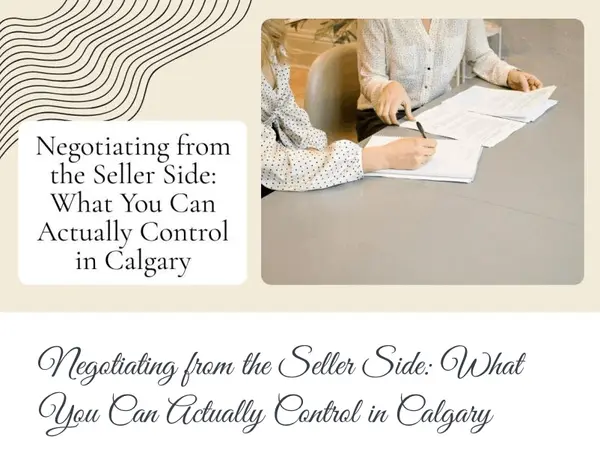 Negotiating from the Seller Side: What You Can Actually Control in Calgary,Calgary & Area Real Estate
