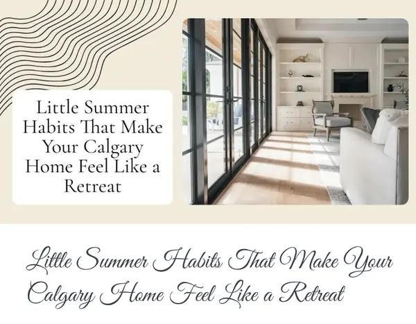 Little Summer Habits That Make Your Calgary Home Feel Like a Retreat,Calgary & Area Real Estate
