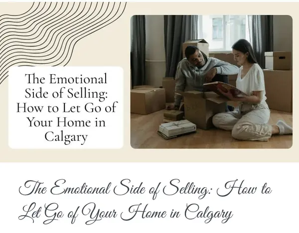 The Emotional Side of Selling: How to Let Go of Your Home in Calgary,Calgary & Area Real Estate