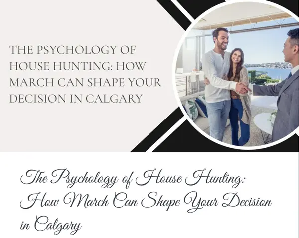 The Psychology of House Hunting: How March Can Shape Your Decision in Calgary,Calgary & Area Real Estate