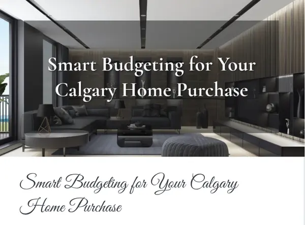 Smart Budgeting for Your Calgary Home Purchase,Calgary & Area Real Estate