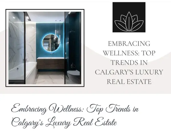 Embracing Wellness: Top Trends in Calgary's Luxury Real Estate,Calgary & Area Real Estate