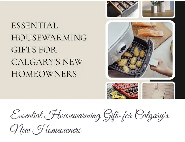 Essential Housewarming Gifts for Calgary's New Homeowners,Calgary & Area Real Estate