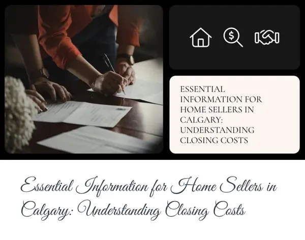 Essential Information for Home Sellers in Calgary: Understanding Closing Costs,Calgary & Area Real Estate
