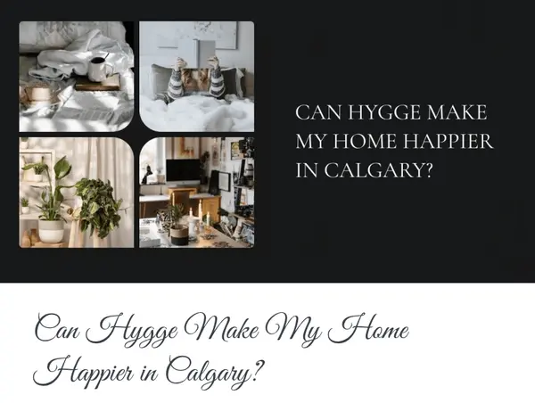 Can Hygge Make My Home Happier in Calgary?,Calgary & Area Real Estate