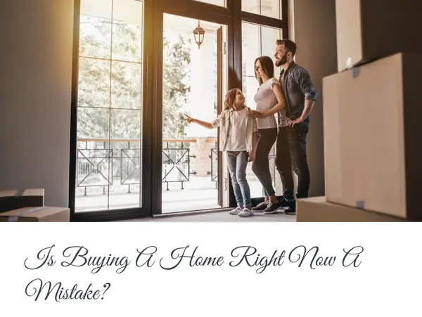 Is Buying A Home Right Now A Mistake?