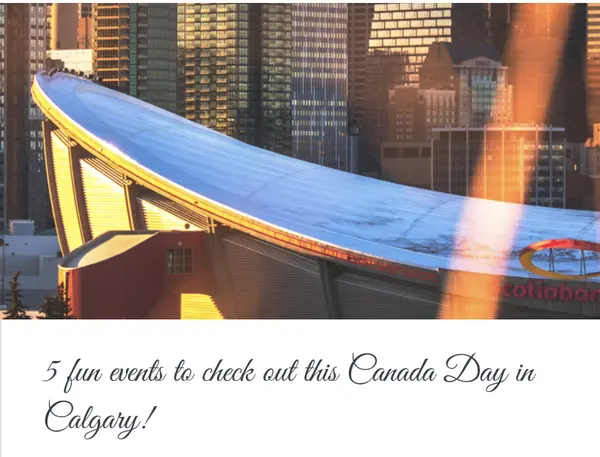5 fun events to check out this Canada Day in Calgary!,Calgary & Area Real Estate