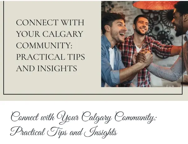 Connect with Your Calgary Community: Practical Tips and Insights,Calgary & Area Real Estate