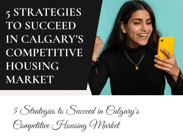 5 Strategies to Succeed in Calgary's Competitive Housing Market,Calgary & Area Real Estate