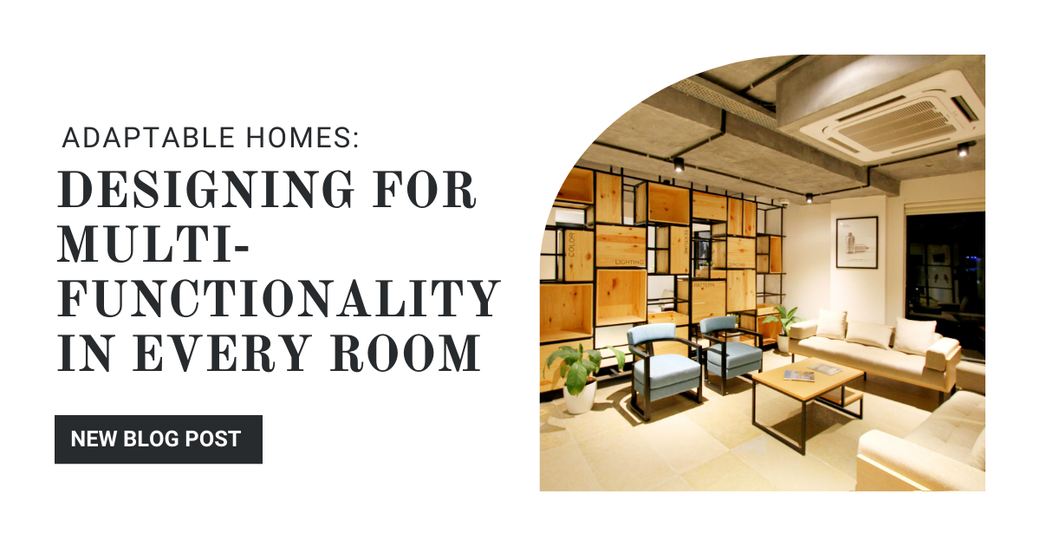 Adaptable Homes: Designing for Multi-Functionality in Every Room