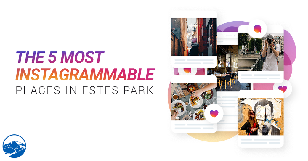 The 5 Most Instagram Worthy Places In Estes Park