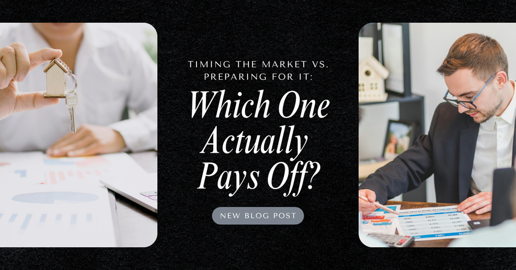 Timing the Market vs. Preparing for It: Which One Actually Pays Off?