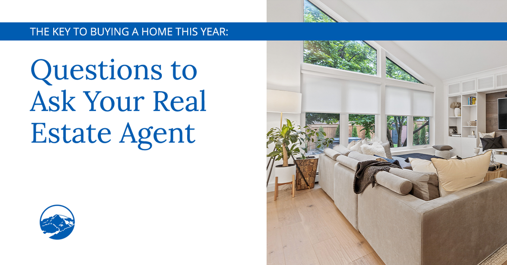 The Key to Buying a Home This Year: Questions to Ask Your Real Estate Agent