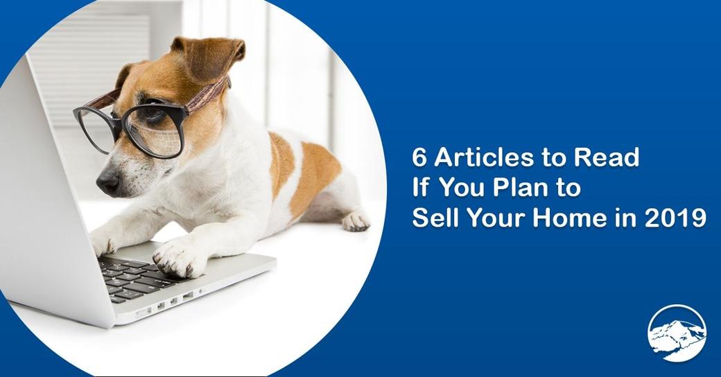 6 Articles to Read If You Plan to Sell Your Home in 2019