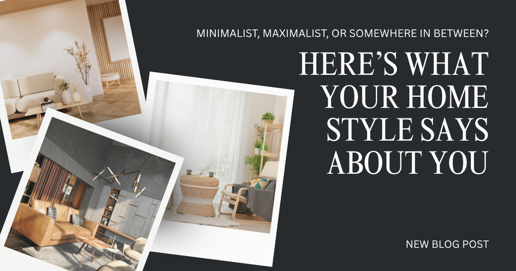 Minimalist, Maximalist, or Somewhere In Between? Here’s What Your Home Style Says About You