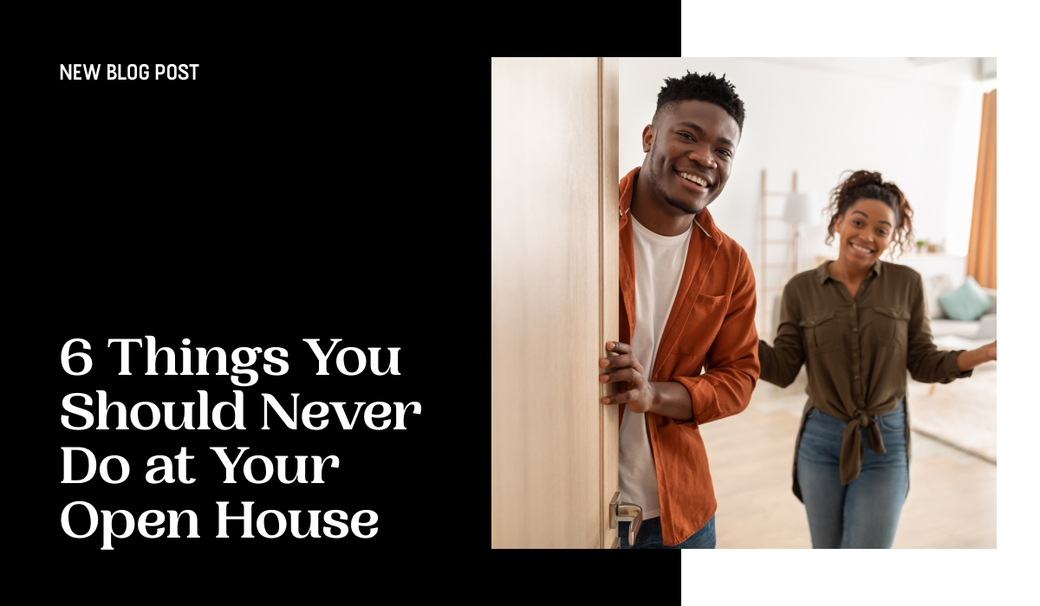 6 Things You Should Never Do at Your Open House