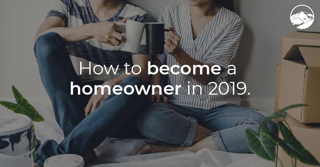 How to Become a Homeowner in 2019