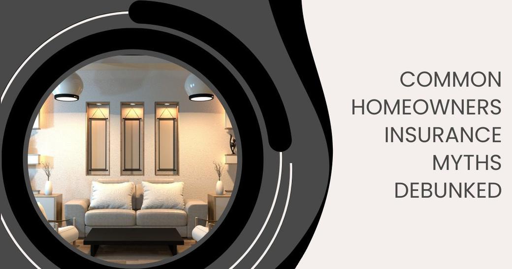 Common Homeowners Insurance Myths Debunked