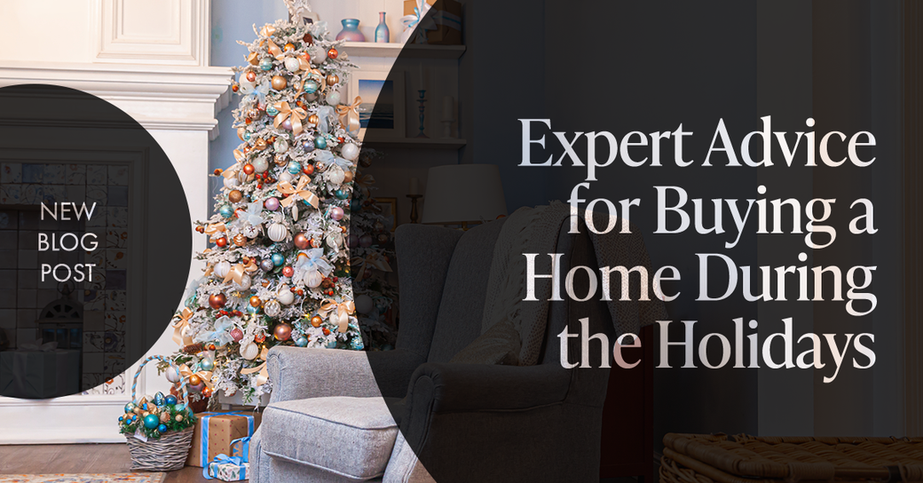 Expert Advice for Buying a Home During the Holidays