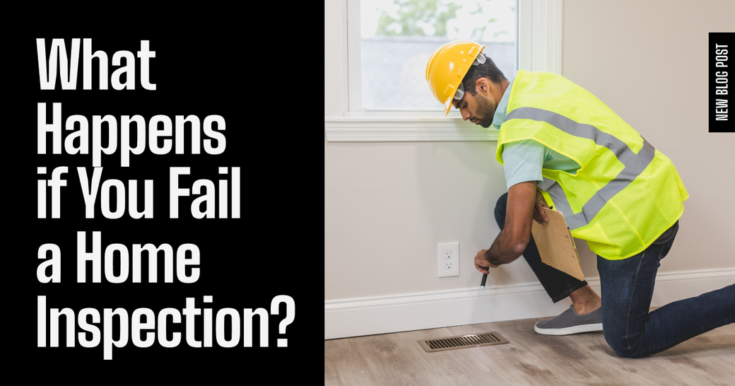What Happens If You Fail a Home Inspection?