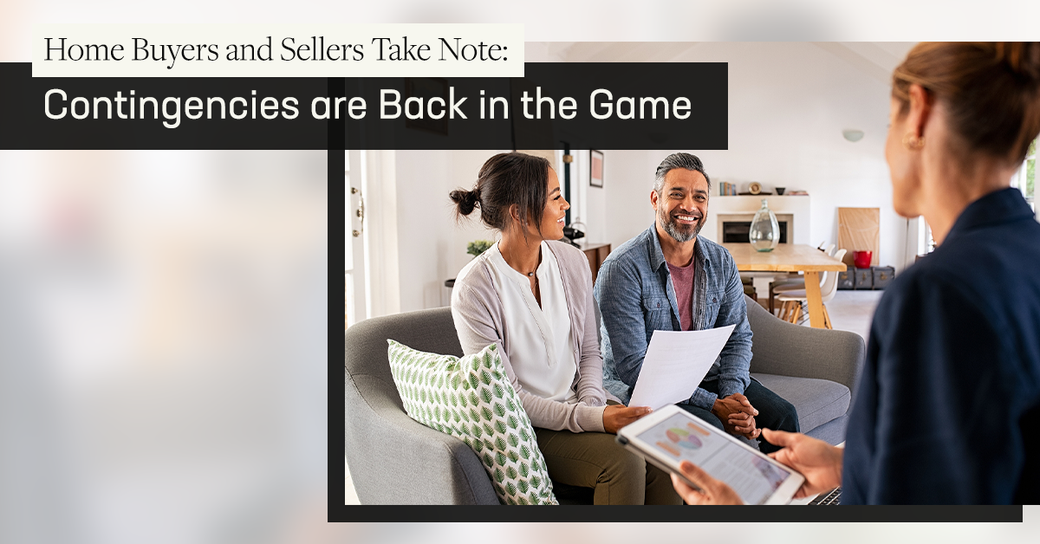 Home Buyers and Sellers Take Note: Contingencies are Back in the Game