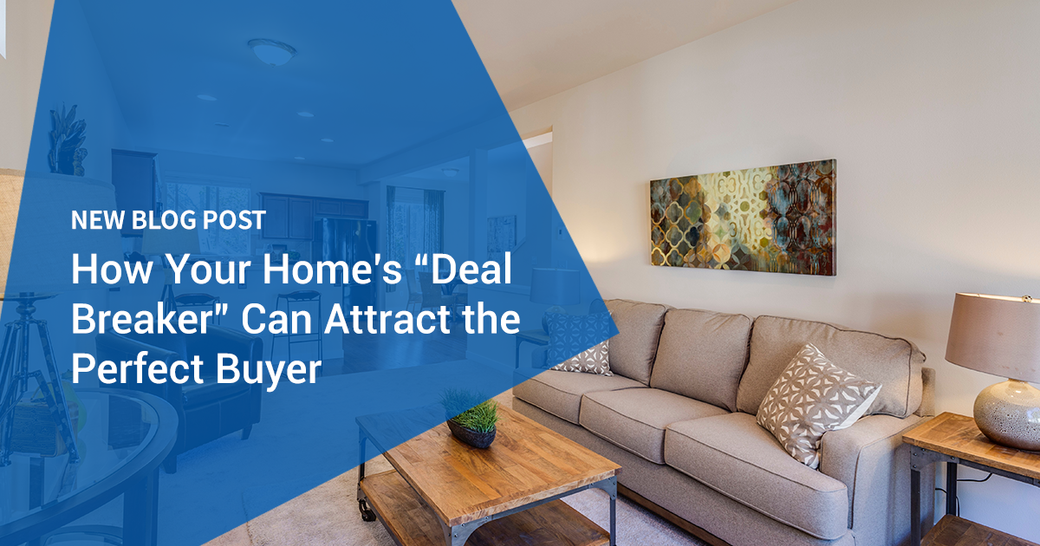 How Your Home’s “Deal Breaker” Can Attract the Perfect Buyer