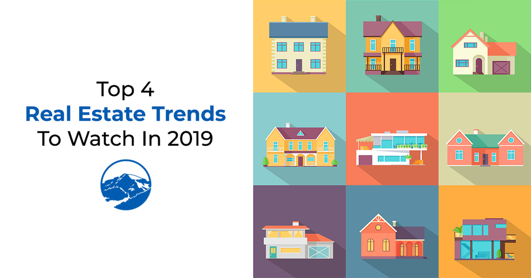 Top 4 Real Estate Trends to Watch in 2019