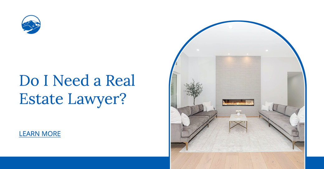 Do I Need a Real Estate Lawyer? What to Look for & Why It's Important