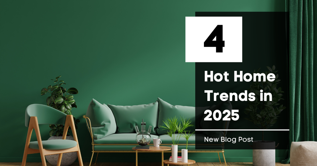4 Hot Home Design Trends for 2025