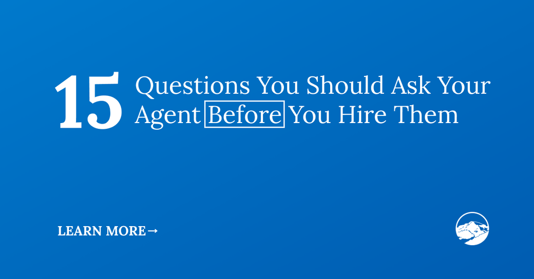 15 Questions You Should Ask Your Agent Before You Hire Them